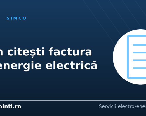 Cum citești și înțelegi factura de energie electrică. Ghid pe înțelesul tuturor