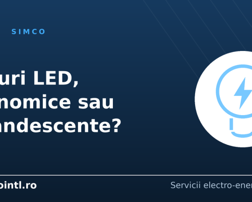 Becuri LED, economice sau incandescente. Care consumă mai puțin și cum alegi corect