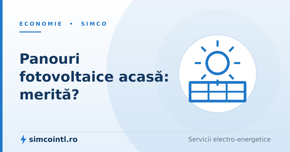 Panouri fotovoltaice acasă. Merită? Cât produc, ce economisești și ce trebuie să știi înainte